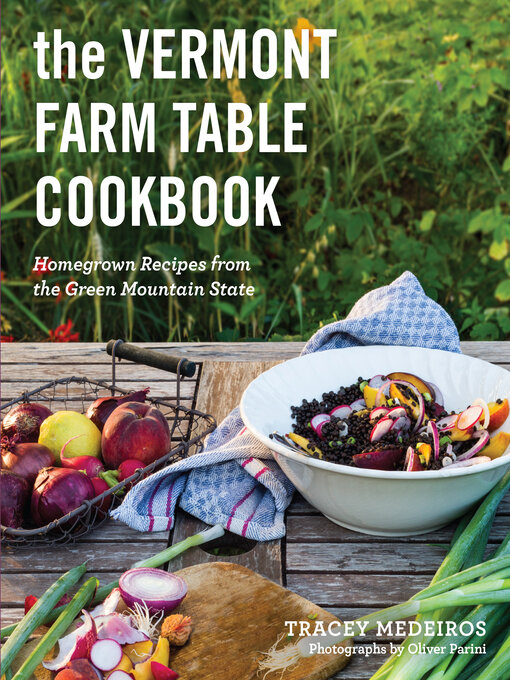 Title details for The Vermont Farm Table Cookbook by Tracey Medeiros - Available
